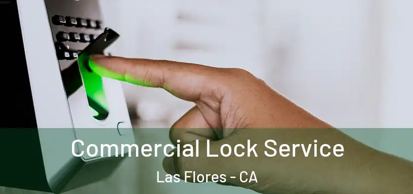  Commercial Lock Service Las Flores - CA