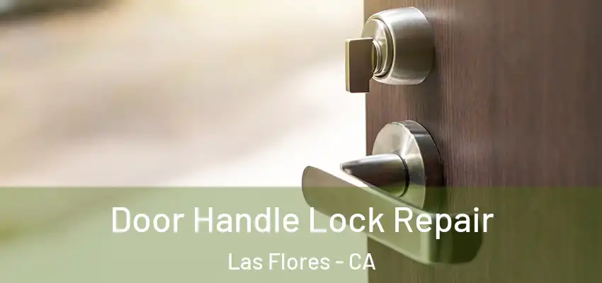 Door Handle Lock Repair Las Flores - CA