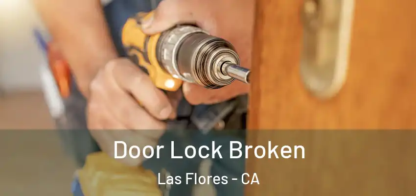 Door Lock Broken Las Flores - CA