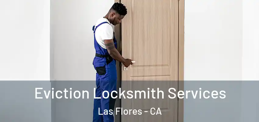 Eviction Locksmith Services Las Flores - CA
