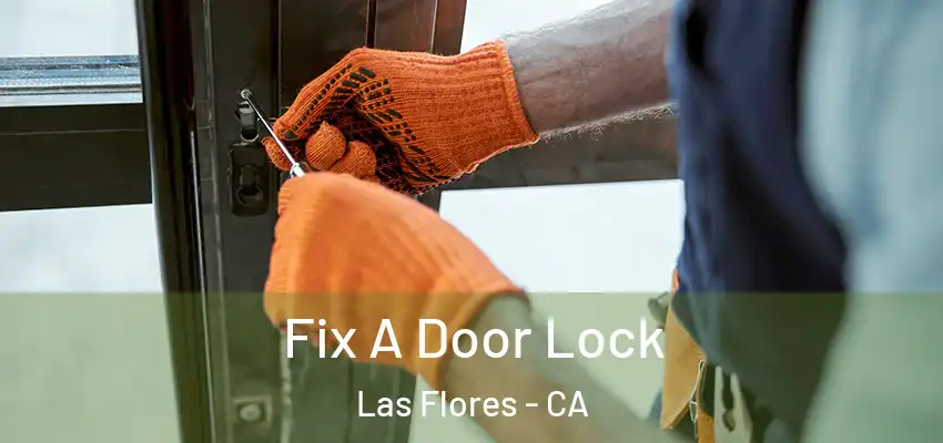  Fix A Door Lock Las Flores - CA