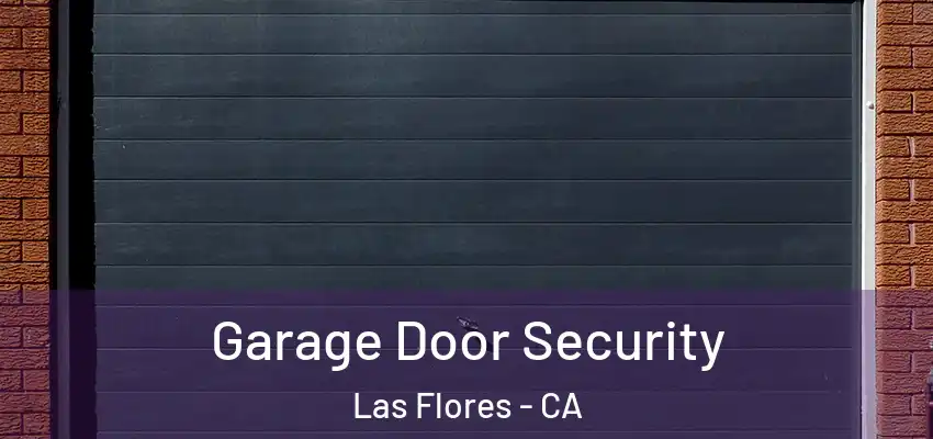  Garage Door Security Las Flores - CA