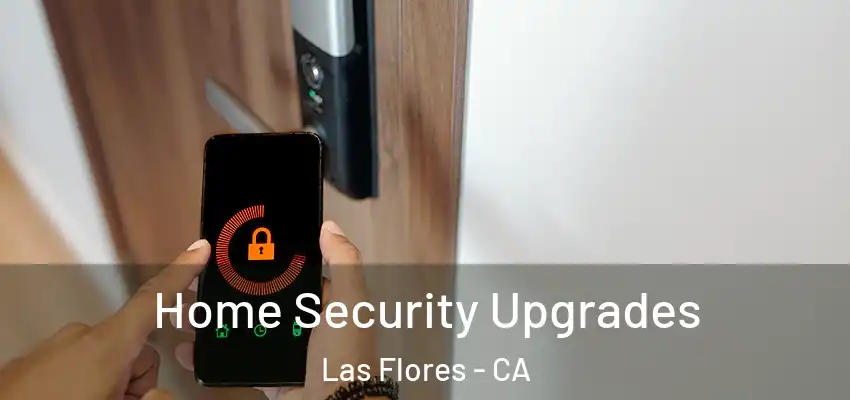 Home Security Upgrades Las Flores - CA