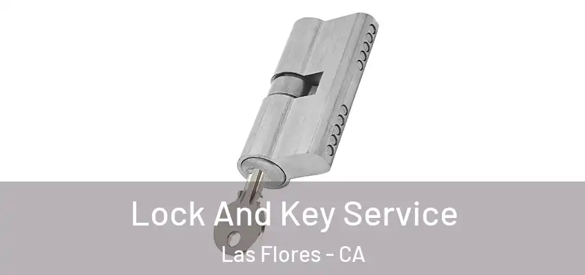 Lock And Key Service Las Flores - CA