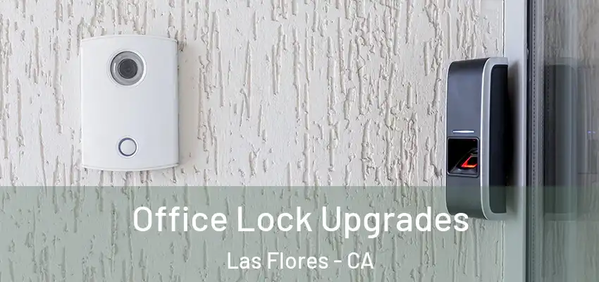 Office Lock Upgrades Las Flores - CA