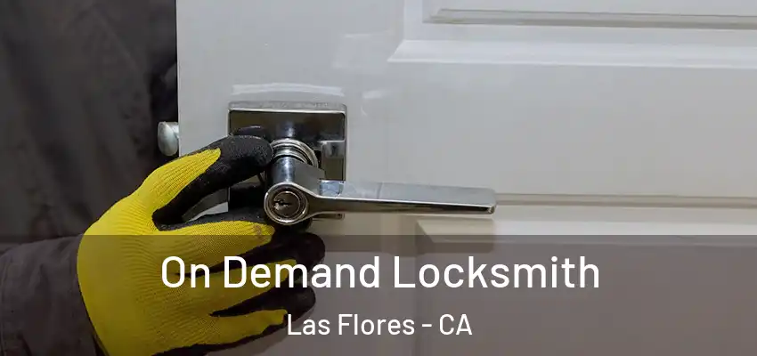 On Demand Locksmith Las Flores - CA