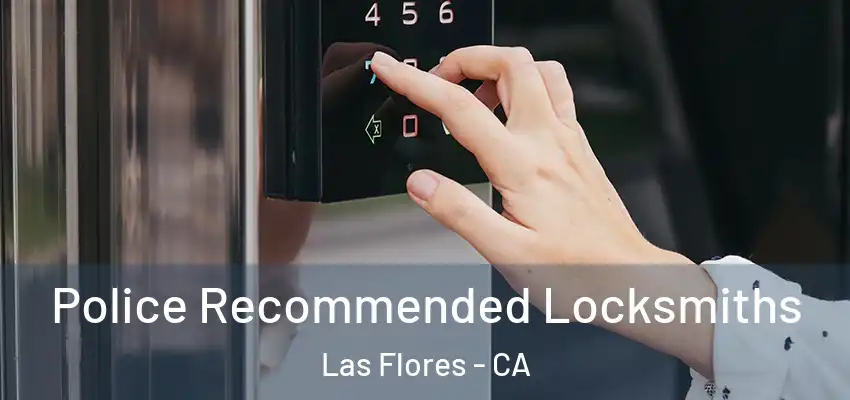  Police Recommended Locksmiths Las Flores - CA