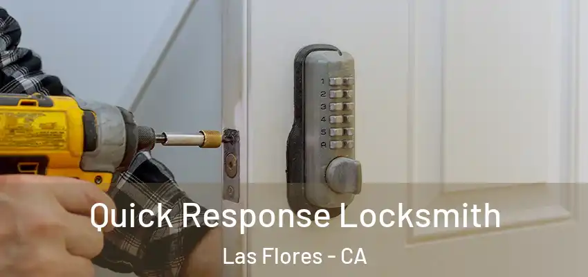  Quick Response Locksmith Las Flores - CA